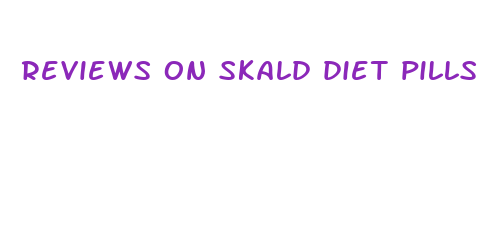 reviews on skald diet pills