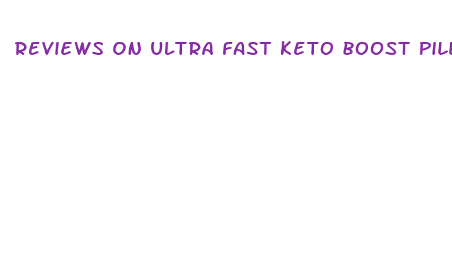 reviews on ultra fast keto boost pills