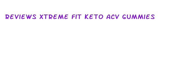 reviews xtreme fit keto acv gummies