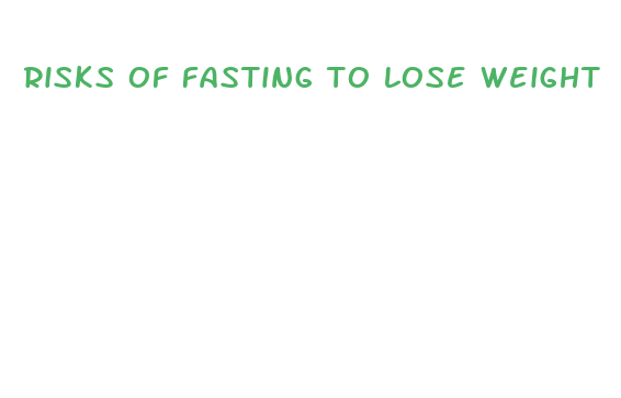 risks of fasting to lose weight