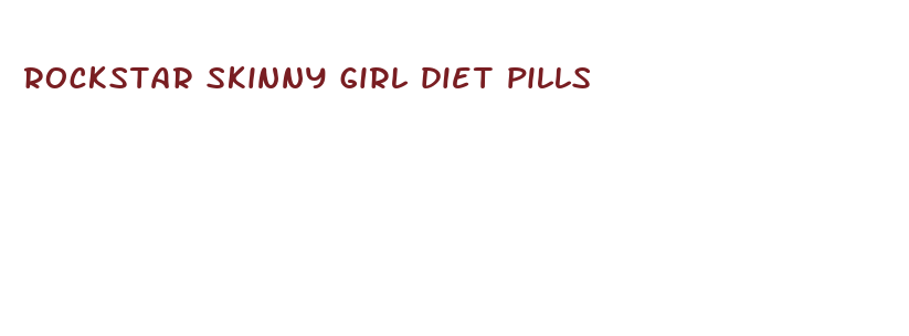 rockstar skinny girl diet pills