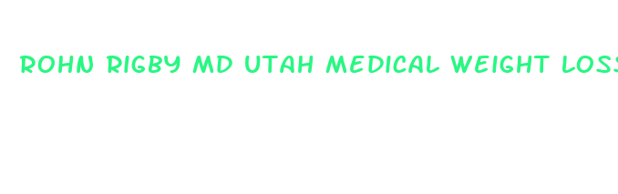 rohn rigby md utah medical weight loss physician