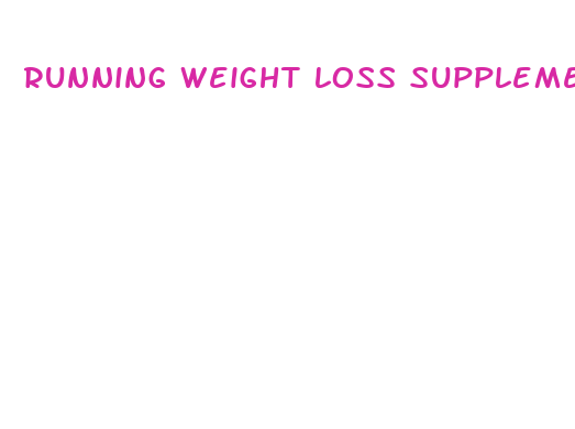 running weight loss supplements