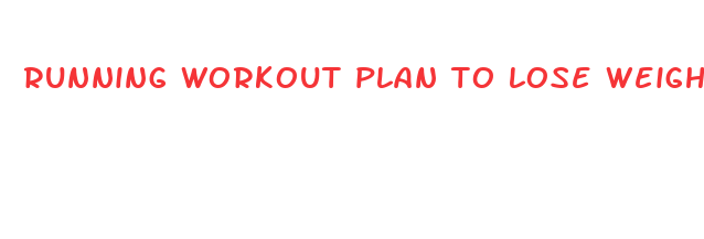 running workout plan to lose weight fast