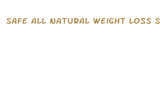 safe all natural weight loss supplements