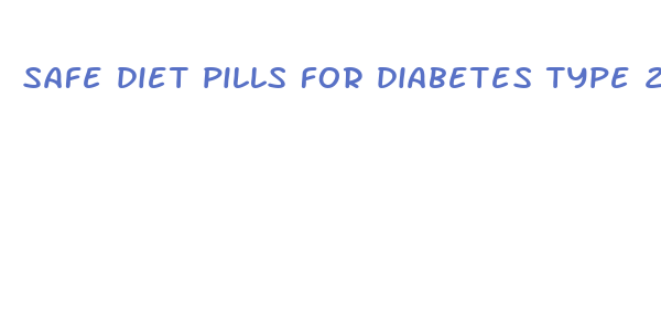 safe diet pills for diabetes type 2