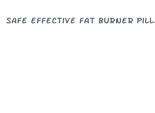 safe effective fat burner pills