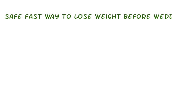 safe fast way to lose weight before wedding