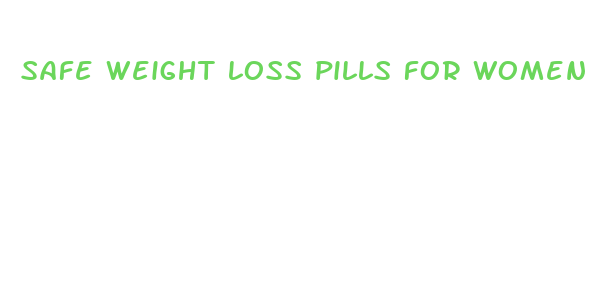 safe weight loss pills for women