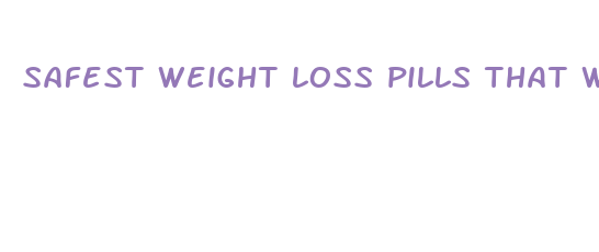 safest weight loss pills that work