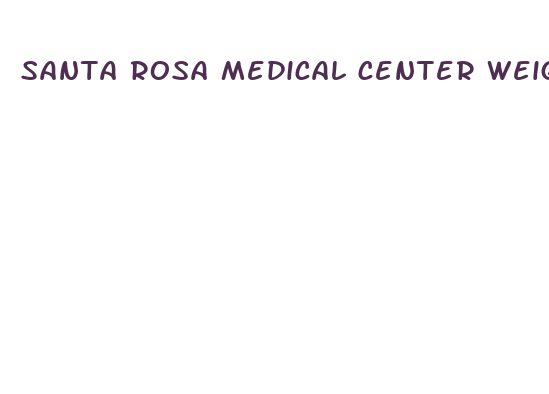 santa rosa medical center weight loss