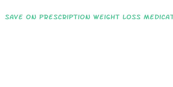 save on prescription weight loss medication