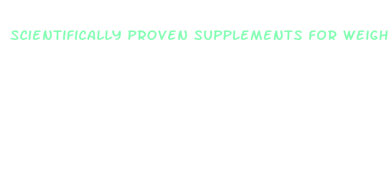 scientifically proven supplements for weight loss