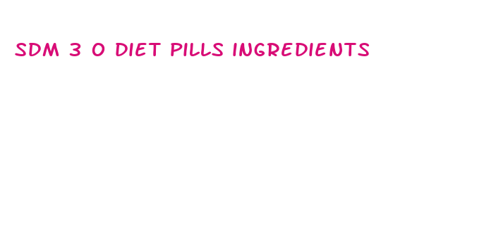 sdm 3 0 diet pills ingredients