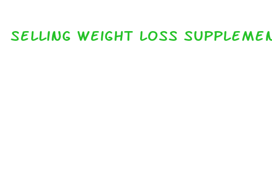 selling weight loss supplements