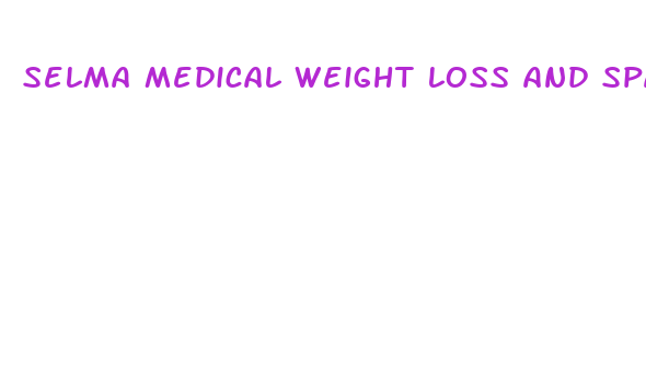 selma medical weight loss and spa