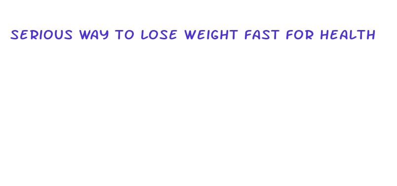 serious way to lose weight fast for health