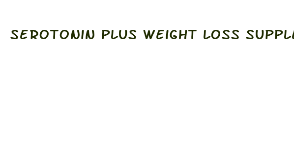 serotonin plus weight loss supplements