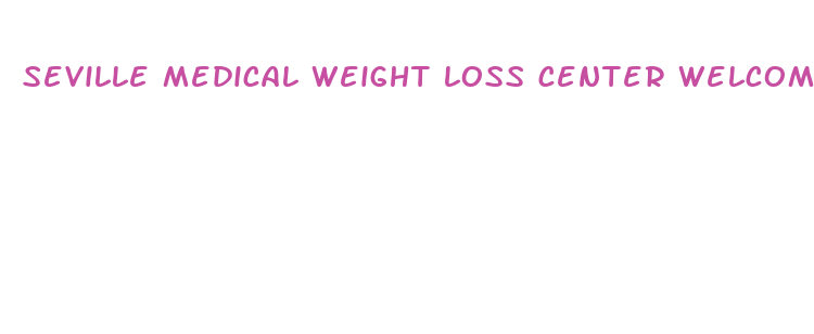 seville medical weight loss center welcome