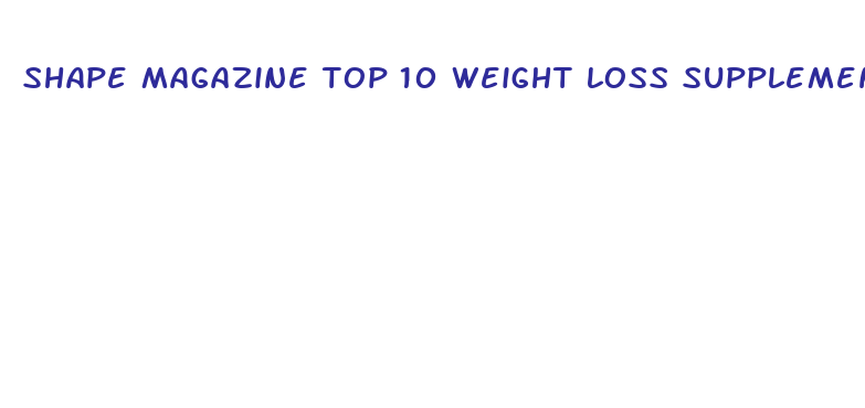 shape magazine top 10 weight loss supplements