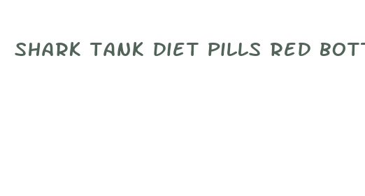 shark tank diet pills red bottle