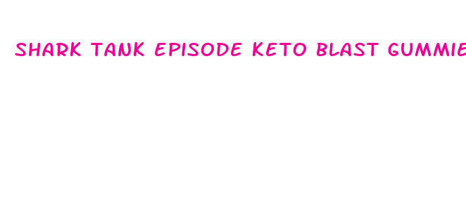 shark tank episode keto blast gummies