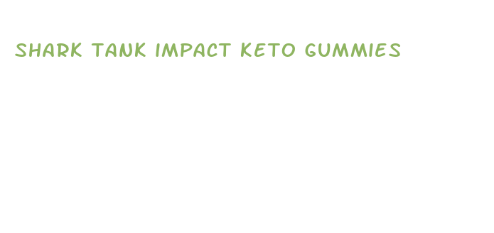 shark tank impact keto gummies