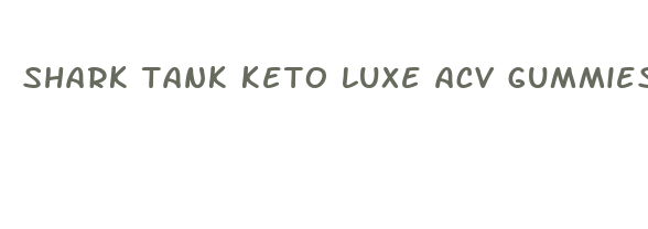 shark tank keto luxe acv gummies