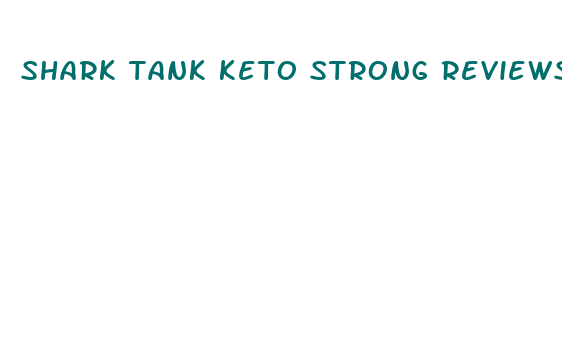 shark tank keto strong reviews