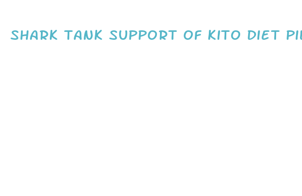 shark tank support of kito diet pill