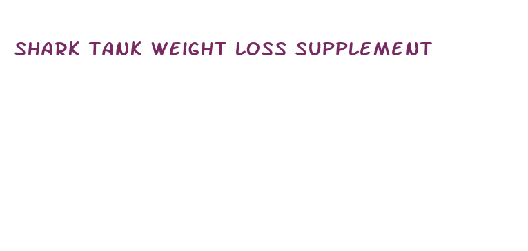 shark tank weight loss supplement