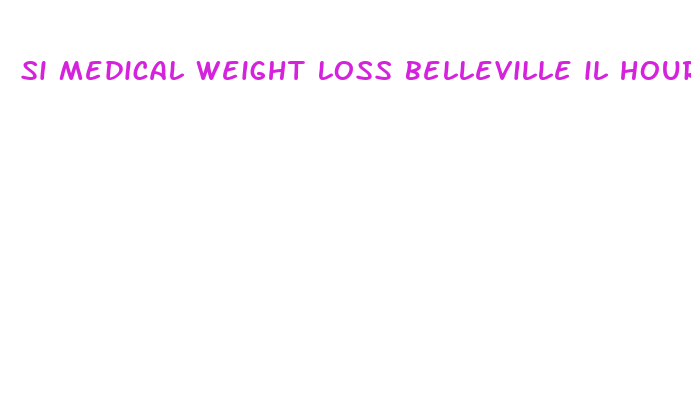 si medical weight loss belleville il hours