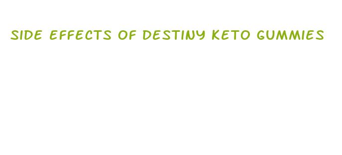 side effects of destiny keto gummies