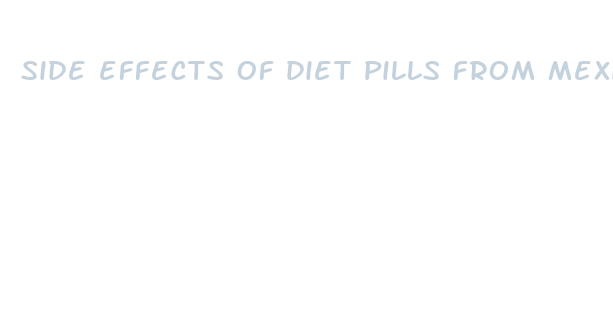 side effects of diet pills from mexico