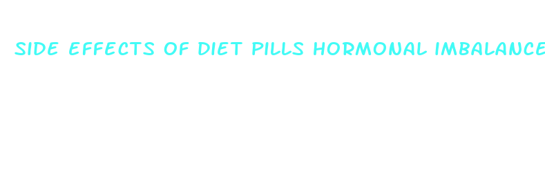 side effects of diet pills hormonal imbalance