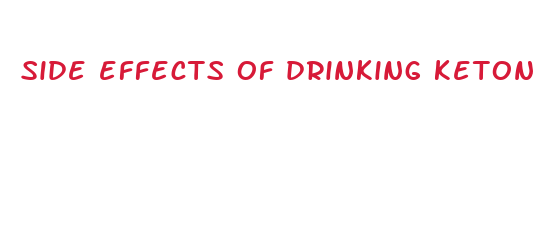 side effects of drinking ketones