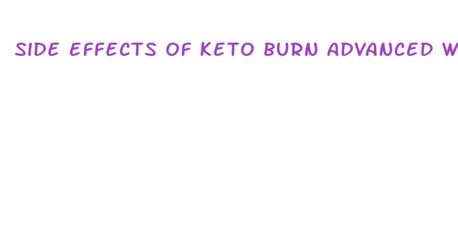 side effects of keto burn advanced weight loss pills