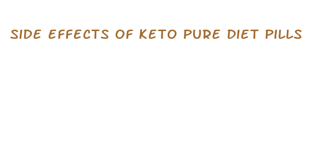 side effects of keto pure diet pills