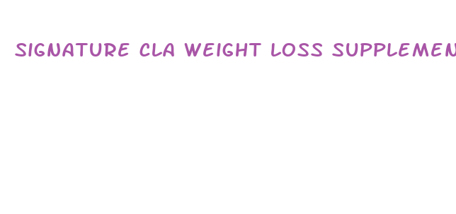 signature cla weight loss supplement