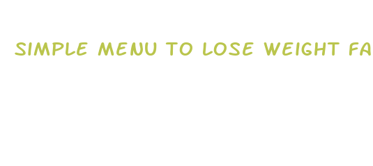 simple menu to lose weight fast