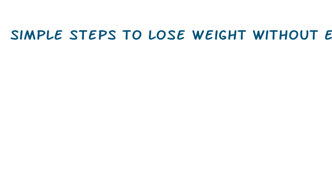 simple steps to lose weight without exercise