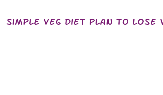 simple veg diet plan to lose weight fast