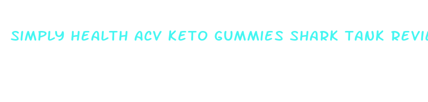 simply health acv keto gummies shark tank reviews