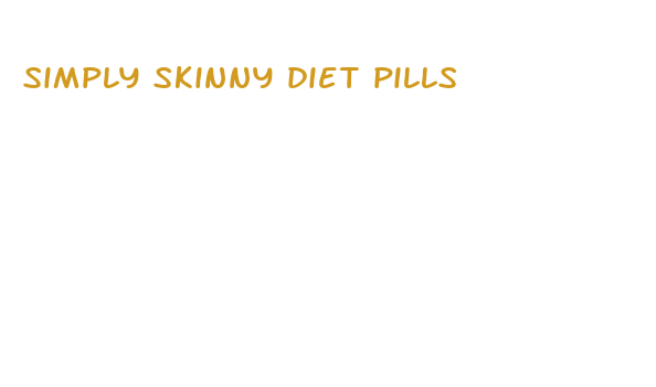 simply skinny diet pills