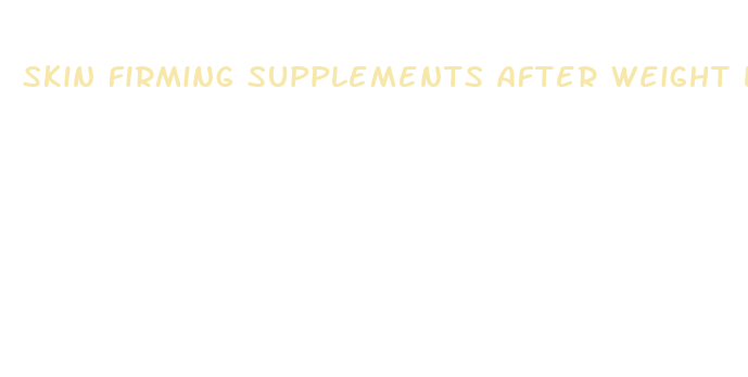 skin firming supplements after weight loss surgery