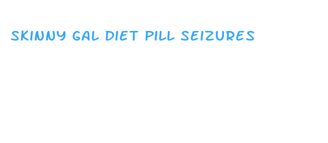 skinny gal diet pill seizures