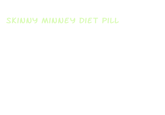 skinny minney diet pill