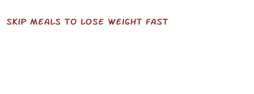 skip meals to lose weight fast