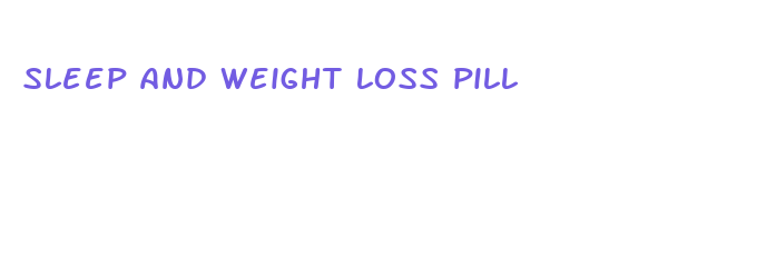 sleep and weight loss pill