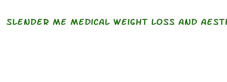 slender me medical weight loss and aesthetics center